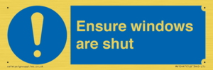 Ensure windows are shut
